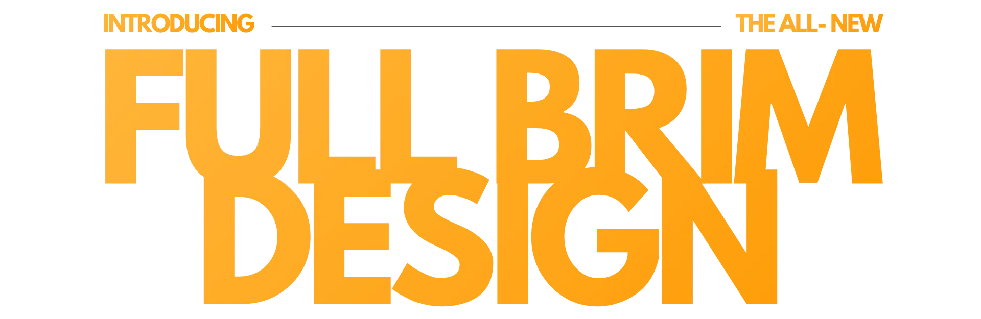 Full Brim Design